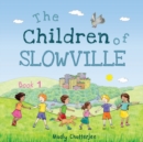 Image for The Children of Slowville - Book 1