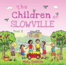 Image for &quot;The Children of Slowville&quot; Book 3