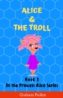 Image for Alice &amp; The Troll : Book 1 in the Princess Alice Series of Online Safety Adventures
