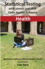 Image for Statistical testing with jamovi and JASP open source software Health