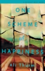 Image for One Scheme of Happiness : A compelling tale of a love triangle that goes very wrong...