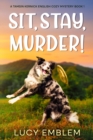 Image for Sit, Stay, Murder! : A Tamsin Kernick English Cozy Mystery Book 1