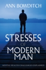 Image for Stresses of Modern Man : Mental Health Challenges Explained