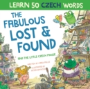 Image for The Fabulous Lost and Found and the little Czech mouse : Laugh as you learn 50 Czech words with this bilingual English Czech book for kids