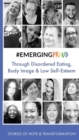Image for #EMERGINGPROUD through Disordered Eating, Body Image and Low Self-Esteem