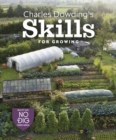 Image for Charles Dowding&#39;s Skills For Growing : Sowing, Spacing, Planting, Picking, Watering and More