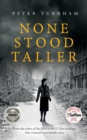 Image for None Stood Taller
