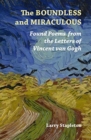 Image for The boundless and miraculous  : found poems in the letters of Vincent van Gogh