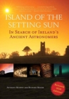 Image for Island of the setting sun  : in search of ireland&#39;s ancient astronomers