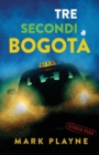 Image for 3 Secondi a Bogota : La vera storia di due viaggiatori con zaino e sacco a pelo caduti nelle mani degli inferi Colombiani.