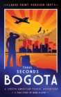 Image for 3 Seconds in Bogota : The gripping true story of two backpackers who fell into the hands of the Colombian underworld - LARGE PRINT HARDBACK