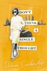 Image for Don&#39;t Think a Single Thought : limited edition yellow cover