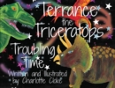 Image for Terrance the Triceratops : Troubling Time