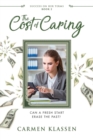 Image for The Cost of Caring : Can a Fresh Start Erase the Past?