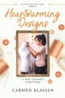 Image for Heartwarming Designs : A Teen Pregnancy Changes Everything