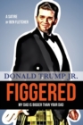Image for Figgered  : Donald Trump Jr.