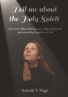 Image for Tell me about the Holy Spirit : How to be filled with love, joy, peace and power and extend the Kingdom of God