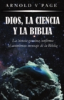 Image for Dios, la Ciencia y la Biblia : La ciencia genuina confirma el asombroso mensaje de la Biblia