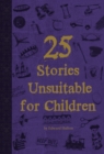 Image for 25 Stories Unsuitable for Children
