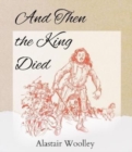 Image for And Then The King Died