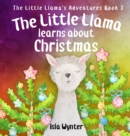 Image for The Little Llama Learns About Christmas : An illustrated children&#39;s book