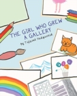 Image for The Girl Who Grew A Gallery : A Story Of Connection During Social Distancing