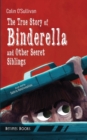 Image for The True Story of Binderella and Other Secret Siblings