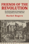 Image for Friends of the revolution  : the British radical community in early Republican Paris 1792-1794