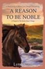 Image for A Reason To Be Noble : A Prequel to The Horses Know Trilogy