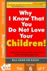 Image for Why I Know That You Do Not Love Your Children!: What Every Parent Should Know?