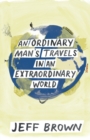 Image for An Ordinary Man&#39;s Travels in an Extraordinary World