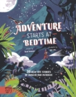 Image for Adventure starts at bedtime  : 30 real-life stories of danger and intrigue