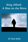 Image for King Alfred  : a man on the move