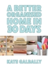 Image for A Better Organised Home in 30 Days