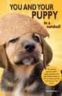 Image for You and Your Puppy in a Nushell : The essenitial owners&#39; guide to perfect puppy parenting - with easy-to-follow steps on how to choose and care for your new arrival