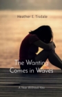 Image for Wanting Comes in Waves: A Year Without You