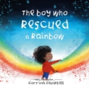 Image for The boy who rescued a rainbow