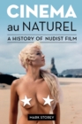 Image for Cinema au Naturel : A History of Nudist Film
