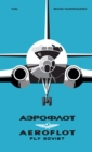 Image for Aeroflot - fly Soviet  : a visual history