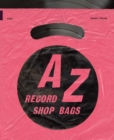 Image for A-Z of record shop bags  : 1940s to 1990s