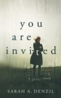 Image for You Are Invited : A Ghost Story
