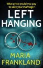 Image for Left Hanging : What price would you pay to save your marriage?