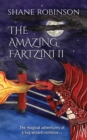 Image for THE AMAZING FARTZINI II : The magical adventures of a boy wizard continue ...