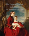 Image for The Empress Eugâenie in Farnborough  : art, architecture, collecting