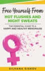 Image for Free yourself from hot flushes and night sweats  : the essential guide to a happy and healthy menopause