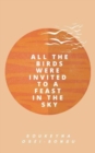 Image for All the birds were invited to a feast in the sky