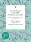 Image for So you want to go to medical school?  : the ultimate guide to UK medical applications