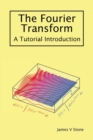 Image for The Fourier Transform : A Tutorial Introduction