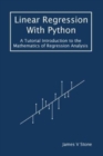 Image for Linear Regression With Python : A Tutorial Introduction to the Mathematics of Regression Analysis