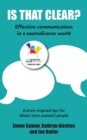 Image for Is that clear?  : effective communication in a neurodiverse world